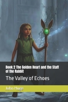 Book 2 The Golden Heart and the Staff of the Rabbit: The Valley of Echoes (The Adventures of Londyn and The Staff of The Rabbit.) B0H14MRNLX Book Cover