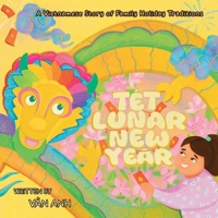 Tet Lunar New Year: A Vietnamese Story of Family Holiday Traditions 1964029015 Book Cover