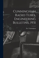 Cunningham Radio Tubes, Engineering Bulletins, 1931 1013353765 Book Cover