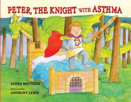 Peter, the Knight with Asthma 0807565172 Book Cover