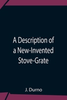 A Description Of A New-Invented Stove-Grate 9354759300 Book Cover