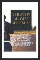 7 Chaves para alcançar seu destino: Alcance seu destino (Portuguese Edition) 6500913809 Book Cover