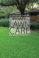 Organic Lawn Care: Growing Grass the Natural Way 0292728492 Book Cover