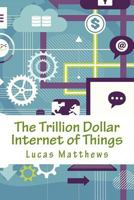 The Trillion Dollar Internet of Things 1530363411 Book Cover