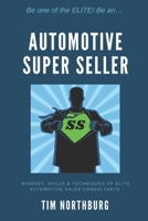 Automotive Super Seller: Mindset, Skills and Techniques of Elite Automotive Sales Consultants. B09C2CFWCP Book Cover