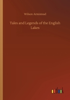 Tales and legends of the English Lakes 1519452179 Book Cover