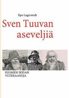 Sven Tuuvan aseveljiä: Suomen sodan veteraaneja 9524984032 Book Cover