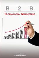 B2B Technology Marketing 0615862942 Book Cover