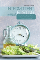Intermittent Fasting Cookbook: Easy And Tasty Recipes For Your Healthy Intermittent Fasting 1801643571 Book Cover