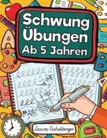 Schwungübungen Ab 5 Jahren: Übungsheft Mit Schwungübungen Zur Erhöhung Der Konzentration, Augen-Hand-Koordination Und Feinmotorik. Ideale Vorbereitung Für Kindergarten Und Vorschule! (German Edition) 1696290007 Book Cover