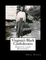 Virginia's Black Confederates: Essays and Rosters of Civil War Virginia's Black Confederates 1481986538 Book Cover