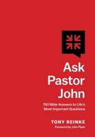 Ask Pastor John: 750 Bible Answers to Life's Most Important Questions 1433581264 Book Cover