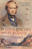 Fossils, Finches and Fuegians: Darwin's Adventures and Discoveries on the Beagle 0195166493 Book Cover
