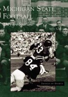 Michigan State Football: They Are Spartans (Images of Sports) 0738532142 Book Cover