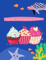 Cupcake Coloring Book For Girls: Desserts coloring book, Coloring Book Cupcakes Illustrations for Kids, Cupcake kids book, Baking coloring book, Kids B092MB8XL8 Book Cover
