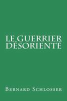 Le guerrier d�sorient� 1530020212 Book Cover