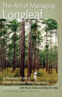 The Art of Managing Longleaf: A Personal History of the Stoddard-Neel Approach 0820344133 Book Cover