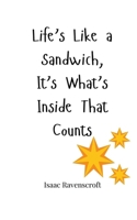 Life's Like a Sandwich, It's What's Inside That Counts 1805663429 Book Cover