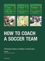 How to Coach a Soccer Team: Professional Advice on Building a Winning Team 0600627578 Book Cover