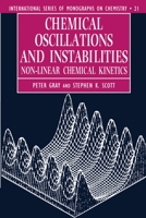 Chemical Oscillations and Instabilities: Non-linear Chemical Kinetics (International Series of Monographs on Chemistry)
