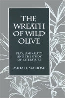 The Wreath of Wild Olive: Play, Liminality, and the Study of Literature (Suny Series, the Margins of Literature) 0791433668 Book Cover