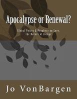 Apocalypse or Renewal?: Global Voices & Prophecy on Love, the Nature of Being 1511526785 Book Cover