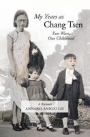 My Years as Chang Tsen (Second Edition): Two Wars, One Childhood 198142895X Book Cover