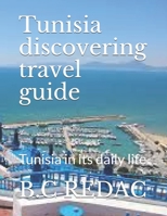 Tunisia discovering travel guide: Tunisia in its daily life 1091027463 Book Cover