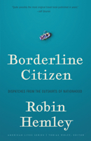 Borderline Citizen: Dispatches from the Outskirts of Nationhood 1496220412 Book Cover