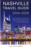 Nashville Travel Guide 2025-2026 : The Ultimate Guide to Music City's Best Attractions, Music Venues, Outdoor Activities, Restaurants, Hotels, Events, and More 1962767043 Book Cover