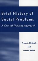 Brief History of Social Problems: A Critical Thinking Approach 0761828311 Book Cover
