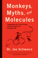 Monkeys, Myths, and Molecules: Separating Fact from Fiction, and the Science of Everyday Life 1770411917 Book Cover