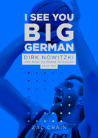 I See You Big German: Dirk Nowitzki and Dallas 1646050355 Book Cover