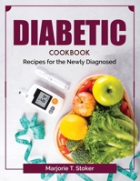Diabetic Cookbook: Recipes for the Newly Diagnosed 1804378097 Book Cover