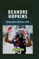 DeAndre HOPKINS: Seizing Glory with Every Catch B0CGC7FTWL Book Cover