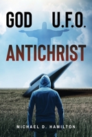 God; U.F.O.; Antichrist B0CWSFQQB7 Book Cover