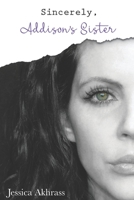 Sincerely, Addison's Sister: a memoir 1970037350 Book Cover