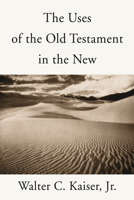 Uses of the Old Testament in the New 0802490867 Book Cover
