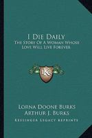 I Die Daily: The Story Of A Woman Whose Love Will Live Forever 1432569996 Book Cover
