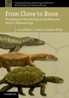 From Clone to Bone: The Synergy of Morphological and Molecular Tools in Palaeobiology 1107003261 Book Cover