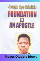 The Foundation of an Apostle: How you can build your life on the solid Rock B0CTQT1QNQ Book Cover