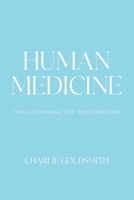 Human Medicine: The Lost Manual For Your Emotions B0FKFWCPZB Book Cover