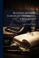 Beeton's Modern European Celebrities, A Biography 1179831322 Book Cover