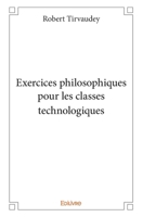 Exercices philosophiques pour les classes technologiques (French Edition) 2334074462 Book Cover