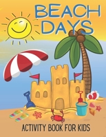 Beach Days Activity Book For Kids: Coloring and Game Book For Kids B093RP2413 Book Cover