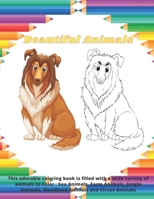 Beautiful Animals - This adorable coloring book is filled with a wide variety of animals to color: Sea Animals, Farm Animals, Jungle Animals, Woodland B08DSYSTD1 Book Cover