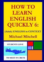 How to Learn English Quickly 6: (Adult) ENGLISH IN CONTEXT 1326577964 Book Cover