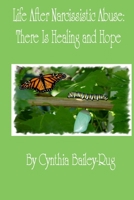 Life After Narcissistic Abuse: There Is Healing and Hope 1329351126 Book Cover