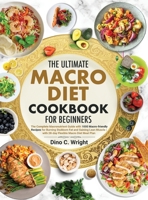 The Ultimate Macro Diet Cookbook for Beginners: the Complete Macronutrient Guide with 1000 Macro-friendly Recipes for Burning Stubborn Fat and Gaining ... with 28-day Flexible Macro Diet Meal Plan 1739180534 Book Cover