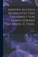 Ameisen Aus Java Beobachtet Und Gesammelt Von Herrn Edward Jacobson. II. Theil. 101414082X Book Cover